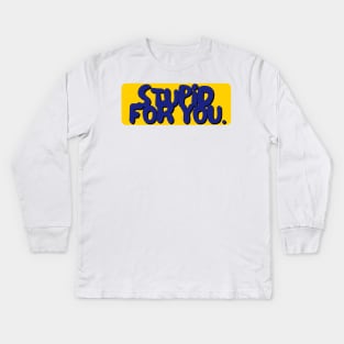 stupid 4 u Kids Long Sleeve T-Shirt